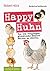 Happy Huhn • Das Buch zur YouTube-Serie by Robert Höck