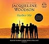 Harbor Me by Jacqueline Woodson