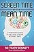 Screen Time in the Mean Time: A Parenting Guide to Get Kids and Teens Internet Safe