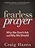 Fearless Prayer: Why We Don't Ask and Why We Should