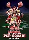 Cannibal Pep Squad!: A Sexy Splatterpunk Horror Comedy (Todd Salt's Cannibal Girls)