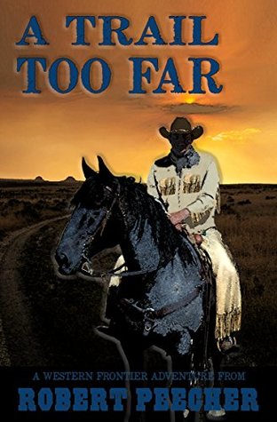 A Trail Too Far: A Western Frontier Adventure (A Rab Sinclair Western Book 1)