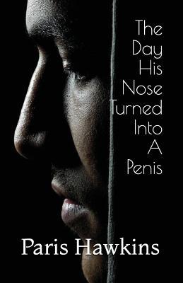 The Day His Nose Turned Into a Penis