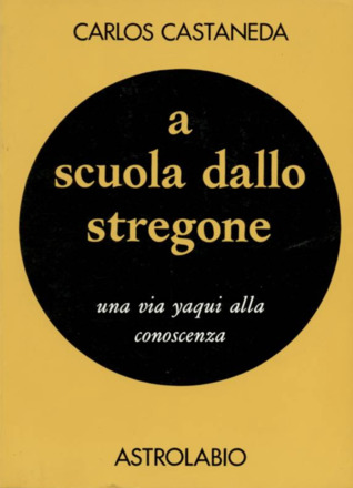 A scuola dallo stregone: una via yaqui alla conoscenza