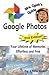 Mrs. Geek's Guide to Google Photos: Your Lifetime of Memories Effortless and Free