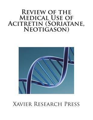 Review of the Medical Use of Acitretin (Soriatane, Neotigason)
