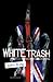 WHITE TRASH (LITT GENERALE) (French Edition)