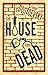 The House of the Dead by Fyodor Dostoevsky The House of the Dead by Fyodor Dostoevsky