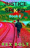 Justice Spiked (Chris Seely Vigilante Justice Book 8)