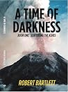 A Time of Darkness: Book One: Scattering the Ashes