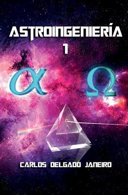 Astroingeniería: Carlos Delgado Janeiro (Spanish Edition)