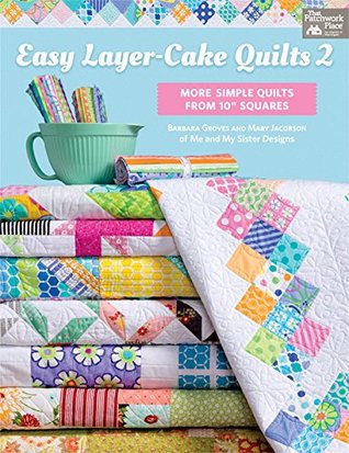 Easy Layer-Cake Quilts 2: More Simple Quilts from 10" Squares (Kindle Edition)