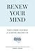 Renew Your Mind: How to rew...