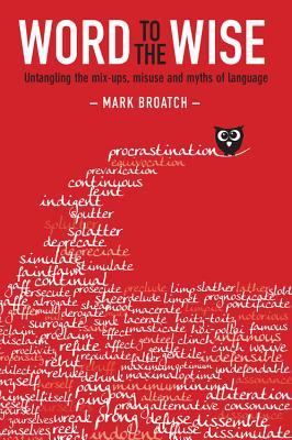 Word to the Wise: Untangling the mix-ups, misuse and myths of language
