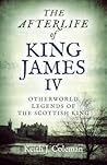 The Afterlife of King James IV: Otherworld Legends of the Scottish King