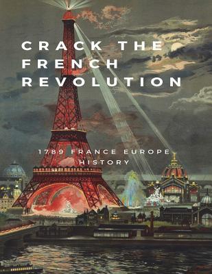 Crack the French Revolution: 1789 France Europe History: Successful Political War 18th Century
