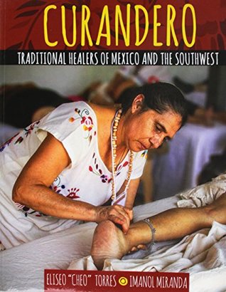 Curandero: Traditional Healers of Mexico and the Southwest (Paperback)