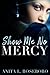 Show Me No Mercy by Anita L Roseboro