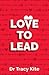 Love to Lead by Dr Tracy Kite