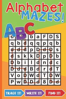 Alphabet Mazes Book: Trace It Write It Find It!: Alphabet Mazes: Fun Activity Book