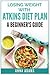 Losing Weight with Atkins Diet Plan: A Beginner's Guide
