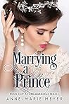 Marrying a Prince by Anne-Marie Meyer