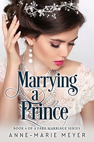 Marrying a Prince (A Fake Marriage, #4)
