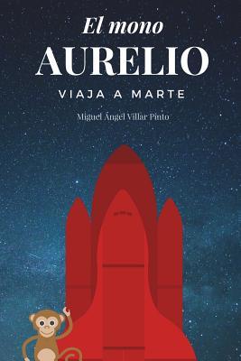 El mono Aurelio viaja a Marte (Libros infantiles (a partir de 8 años)) (Spanish Edition)
