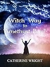 Book cover for Witch Way to Amethyst Bay?