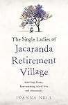 The Single Ladies of Jacaranda Retirement Village by Joanna Nell
