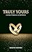 Truly Yours
