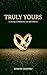 Truly Yours by Rohith Chevuru