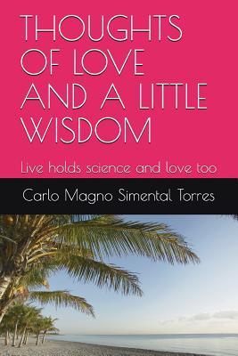 THOUGHTS OF LOVE AND A LITTLE WISDOM: Live holds science and love too (Reflections and Romanticism)