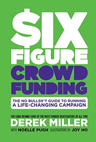 Six Figure Crowdfunding (Kindle Edition)