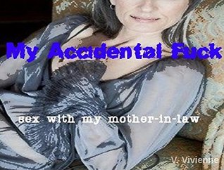 My Accidental Fuck: Sex with my Mother-in-law (Kindle Edition)