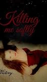 Killing me softly (German Edition)