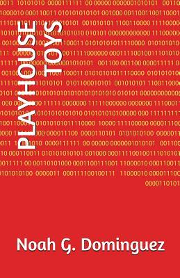 Playhouse Toys: Noah G. Dominguez