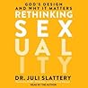 Rethinking Sexuality by Juli Slattery