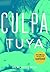CULPA TUYA (CULPABLES 2)