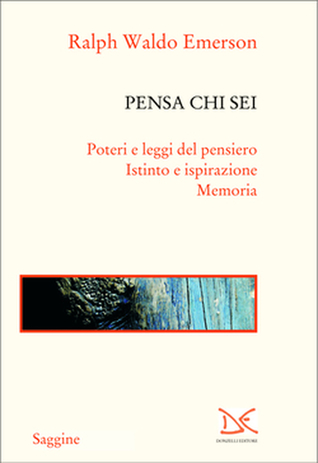 Pensa chi sei: Poteri e leggi del pensiero. Istinto e ispirazione. Memoria