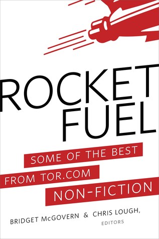 Rocket Fuel: Some of the Best From Tor.com Non-Fiction (Kindle Edition)
