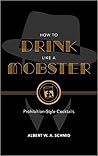 How to Drink Like a Mobster How to Drink Like a Mobster