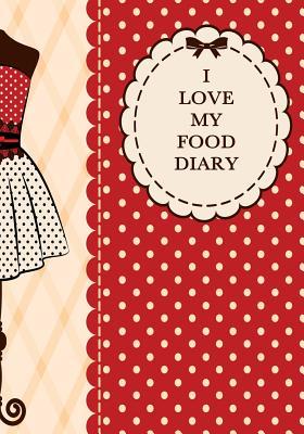 I Love My Food Diary: Smart Calorie Tracking Food Diary, Online Extra’s, Calorie Library, Set Menus, Healthy Habits, Beverage Tracker and More. Perfect Bound, 120 Pages, Size Format - 7in x 10in