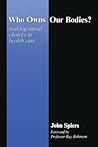 Who Owns Our Bodies?: Making Moral Choices in Health Care