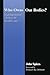 Who Owns Our Bodies?: Making Moral Choices in Health Care