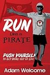 Run Like a PIRATE by Adam Welcome
