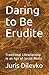 Daring to Be Erudite: Tradi...