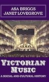 Victorian Music: A Social and Cultural History