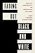 Fading Out Black and White by Lisa Simone Kingstone