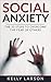 Social anxiety by Kelly Larson
